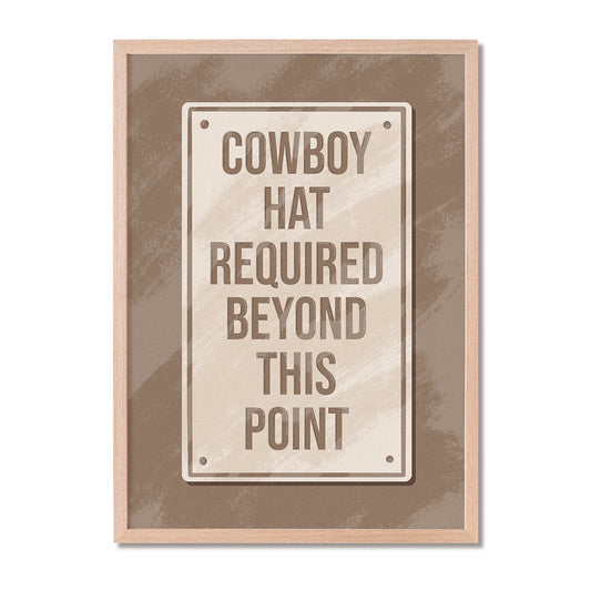 Cowboy Hat Required Beyond This Point Print