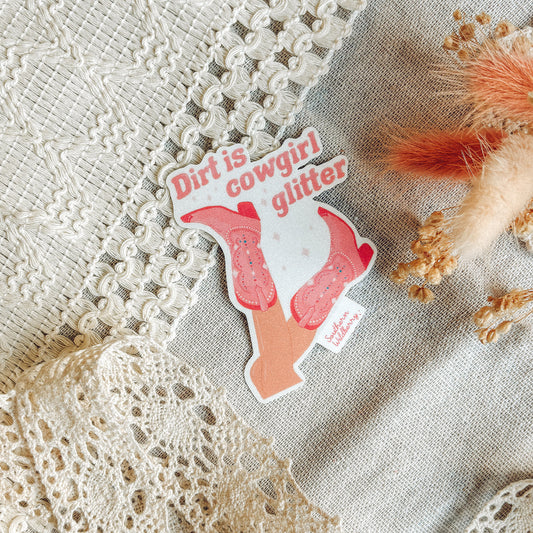 Dirt Is Cowgirl Glitter Sticker