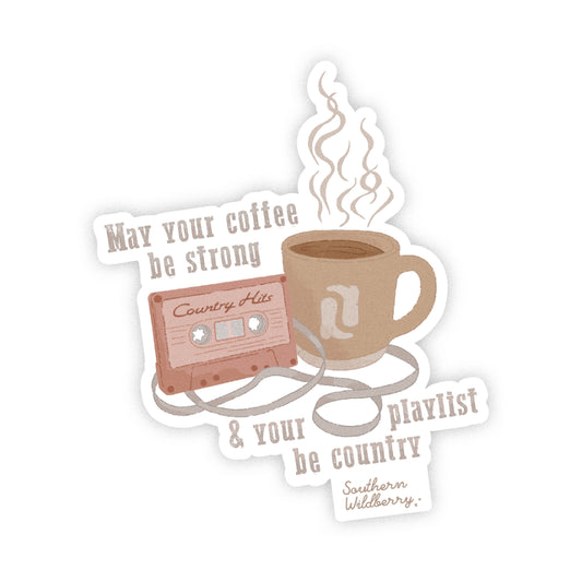 May Your Coffee Be Strong And Your Playlist Be Country Sticker