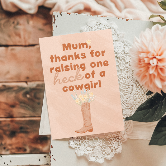 Mum, Thanks For Raising One Heck Of A Cowgirl Greetings Card