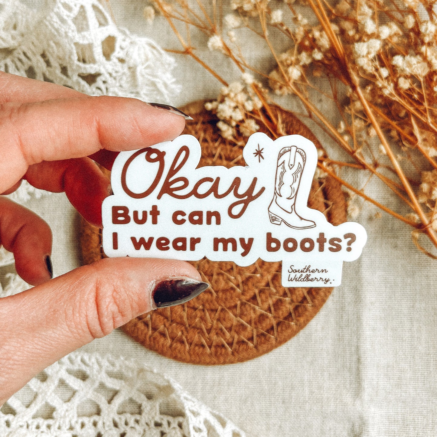 Okay But Can I Wear My Boots Sticker