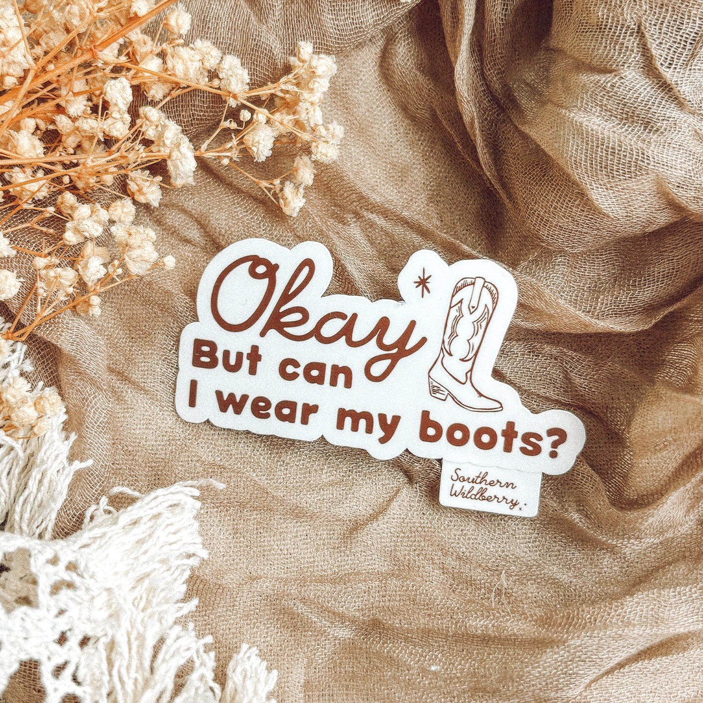 Okay But Can I Wear My Boots Sticker