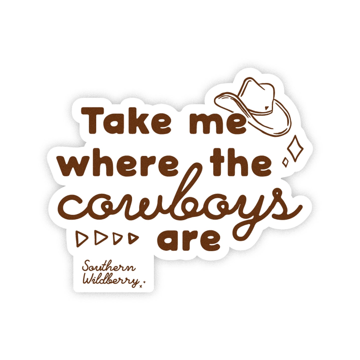 Take Me Where The Cowboys Are Sticker